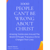 1000 People Can't Be Wrong About Christ