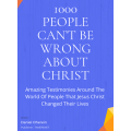 1000 People Can't Be Wrong About Christ 1000 People Can't Be Wrong About Christ