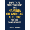 Practical Guide to Using the Namibia Oil and Gas AI Tutor for ESG Consultants