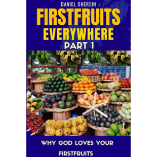 Firstfruits Everywhere Part 1 - Why God Loves Your First Fruits